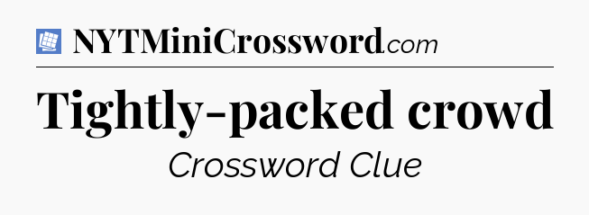 Tightly-packed crowd Puzzle Page Crossword Clue