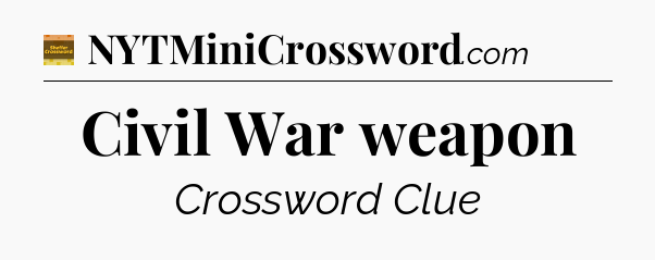 Civil War weapon - Eugene Sheffer Crossword