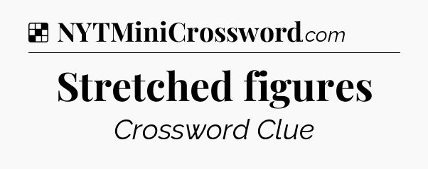 Solution: Stretched figures - NYT Crossword