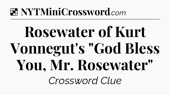 Solution: Rosewater of Kurt Vonnegut's 