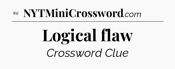Logical flaw - WSJ Crossword