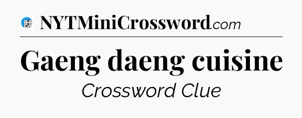 Gaeng daeng cuisine Crossword Clue