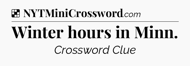 Solution: Winter hours in Minn - NYT Crossword