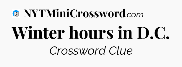 Winter hours in D.C Crossword Clue