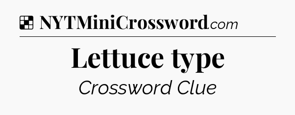 Solution: Lettuce type - NYT Crossword