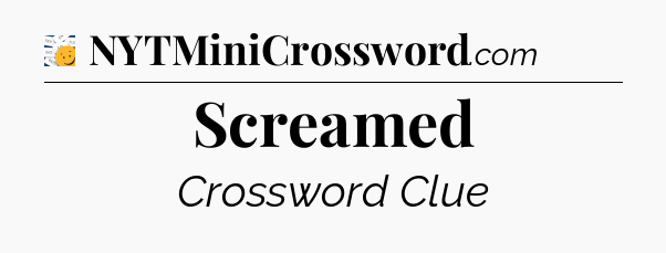 Screamed - 7 Little Words