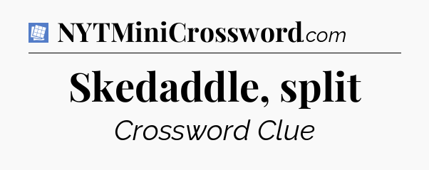 Skedaddle, split Puzzle Page Crossword Clue
