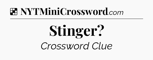 Solution: Stinger - NYT Crossword