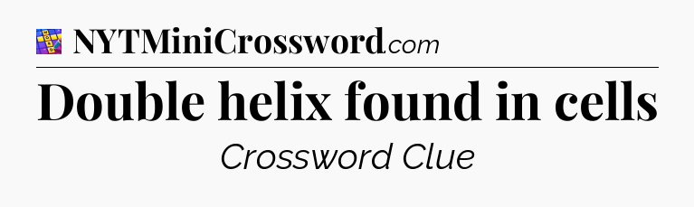 Double helix found in cells Codycross