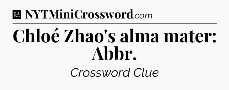 Chloé Zhao's alma mater: Abbr - LA Times Crossword
