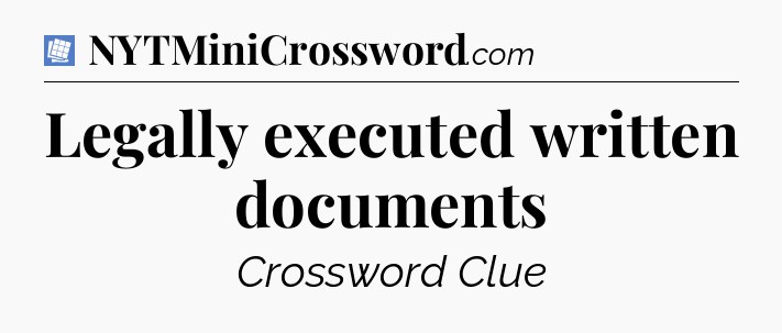 Legally executed written documents Puzzle Page Crossword Clue