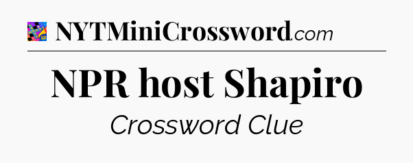 NPR host Shapiro Crossword Clue