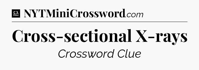 Cross-sectional X-rays - LA Times Crossword