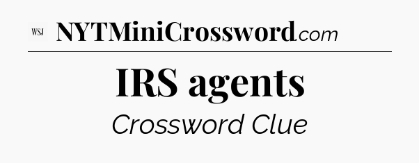IRS agents - WSJ Crossword