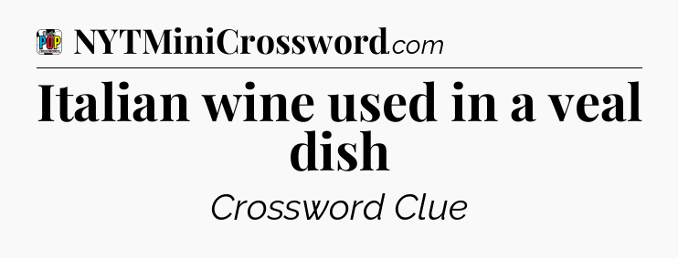 Italian wine used in a veal dish Crossword Clue