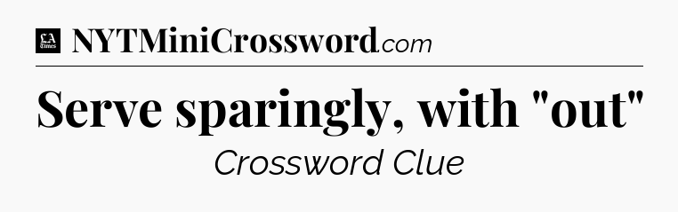 Serve sparingly, with 