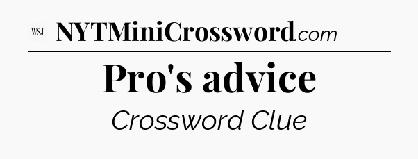 Pro's advice - WSJ Crossword