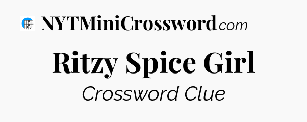 Ritzy Spice Girl Crossword Clue