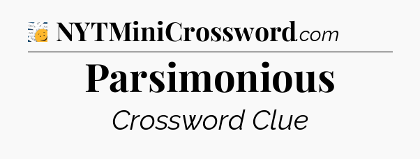 Parsimonious - 7 Little Words