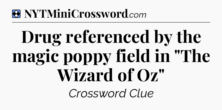 Solution: Drug referenced by the magic poppy field in 