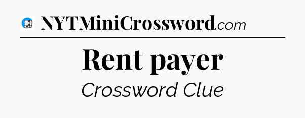 Rent payer Crossword Clue