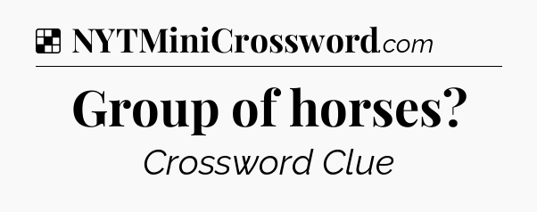 Solution: Group of horses - NYT Crossword