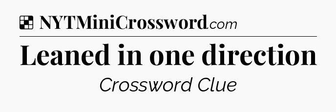 Solution: Leaned in one direction - NYT Crossword