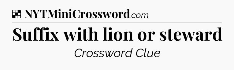 Solution: Suffix with lion or steward - NYT Crossword
