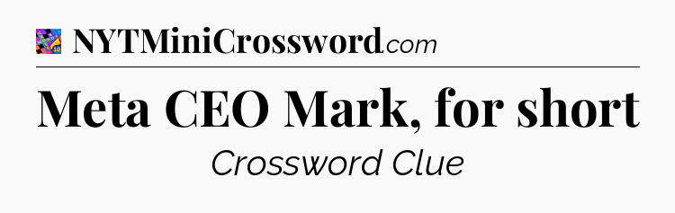 Meta CEO Mark, for short Crossword Clue