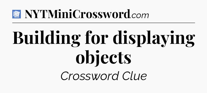 Building for displaying objects Puzzle Page Crossword Clue