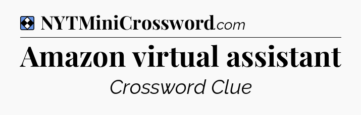 Solution: Amazon virtual assistant - NYT Mini Crossword