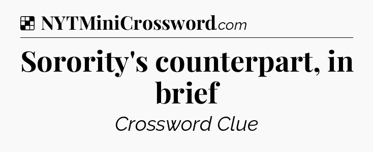 Solution: Sorority's counterpart, in brief - NYT Crossword