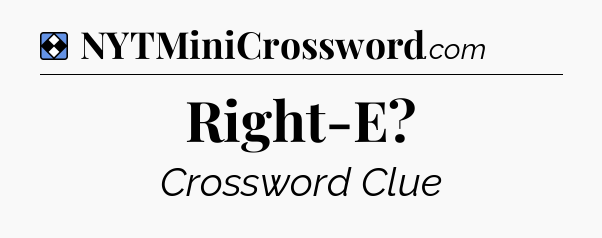 Solution: Right-E - NYT Mini Crossword