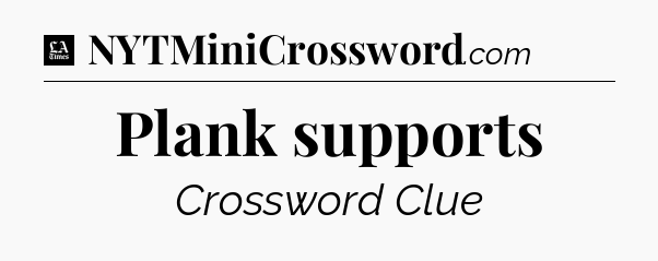 Plank supports - LA Times Crossword