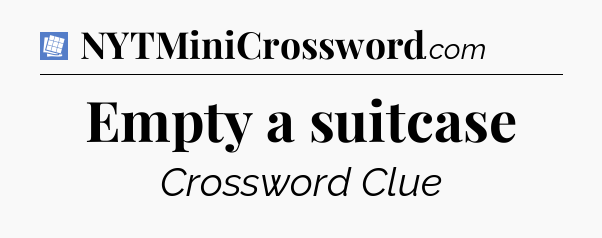 Empty a suitcase Puzzle Page Crossword Clue