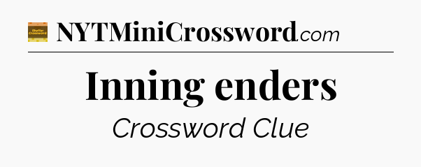 Inning enders - Eugene Sheffer Crossword