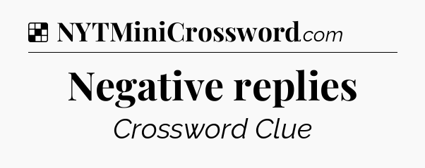 Solution: Negative replies - NYT Crossword