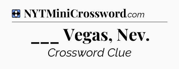 Solution: ___ Vegas, Nev - NYT Mini Crossword