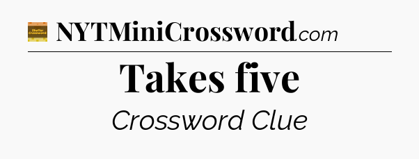 Takes five - Eugene Sheffer Crossword