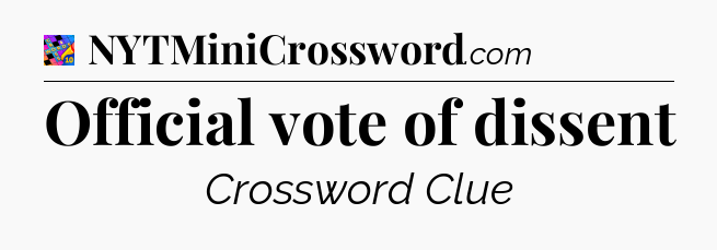 Official vote of dissent Crossword Clue