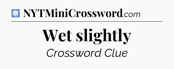Wet slightly Puzzle Page Crossword Clue