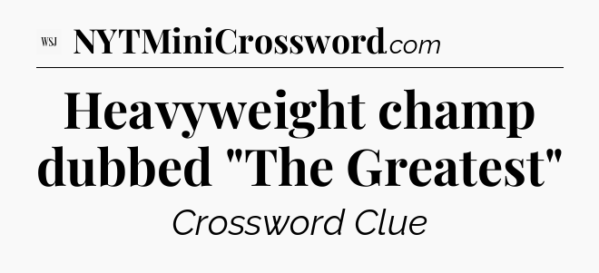 Heavyweight champ dubbed 