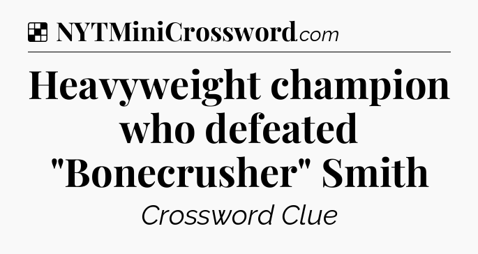 Solution: Heavyweight champion who defeated 