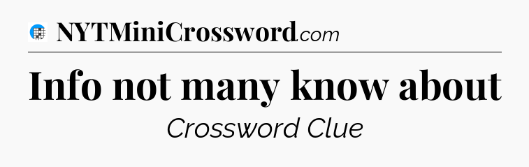 Info not many know about Crossword Clue