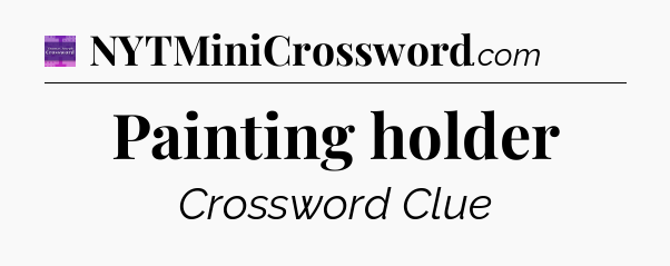 Painting holder - Thomas Joseph Crossword