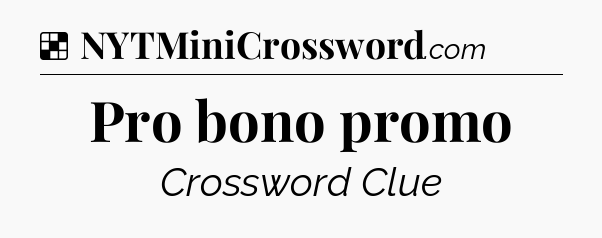 Solution: Pro bono promo - NYT Crossword