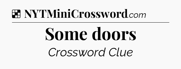 Solution: Some doors - NYT Crossword