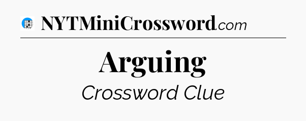 Arguing Crossword Clue