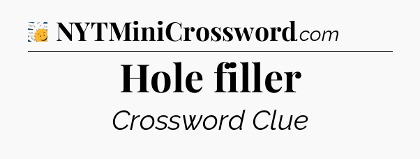 Hole filler - 7 Little Words