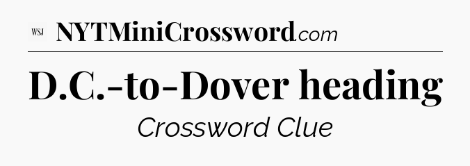 D.C.-to-Dover heading - WSJ Crossword